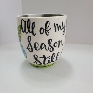 Glory Haus Mug "All the Season of my Life.." Approx. 16 ozs